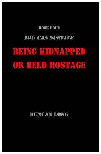 Cover for You Can Survive Kidnapping or hostage crisis free ebook PDF manuals including the free ebooks: Never Go Thirsty, Never Go Hungry, Survive Terrorist Nukes, Survive a Dirty Bomb, Surive Chemical Weapons, Survive Biological Weapon